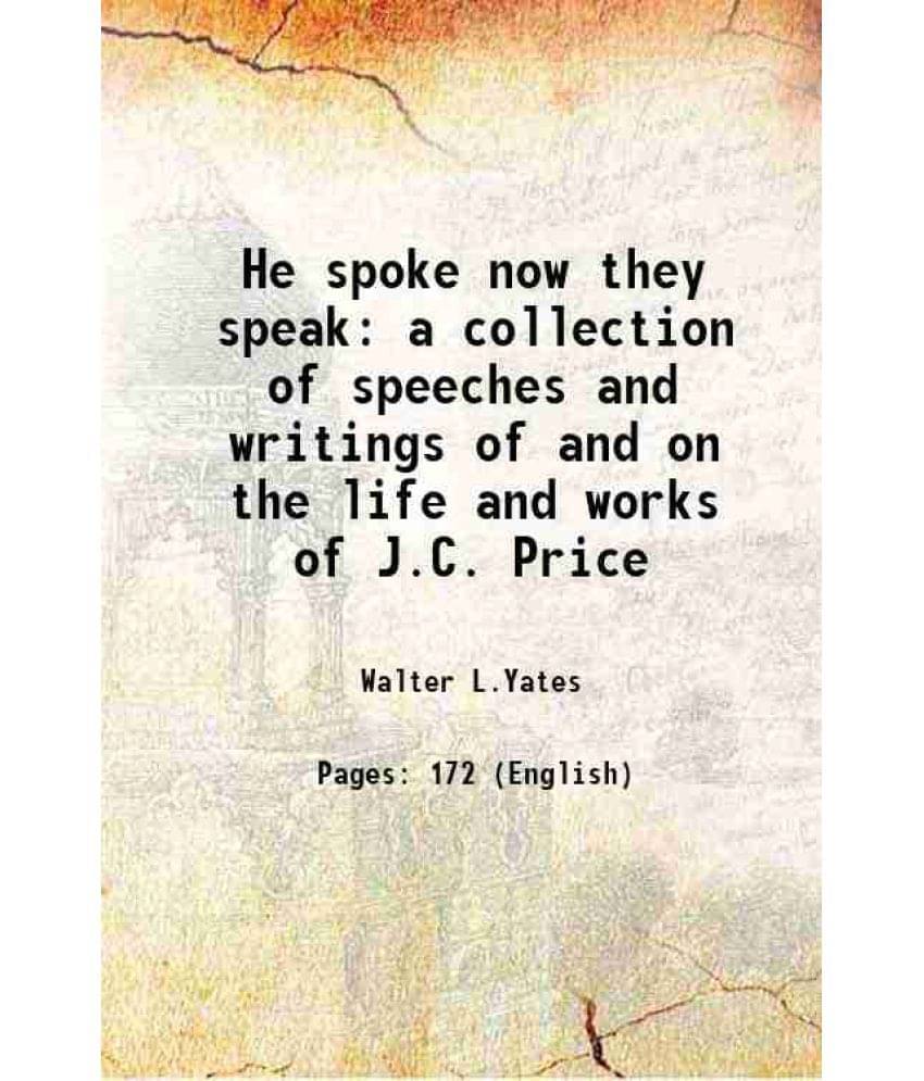     			He spoke now they speak a collection of speeches and writings of and on the life and works of J. C. Price 1952 [Hardcover]