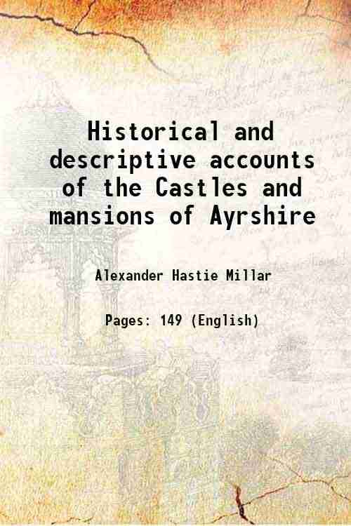     			Historical and descriptive accounts of the Castles and mansions of Ayrshire 1885 [Hardcover]