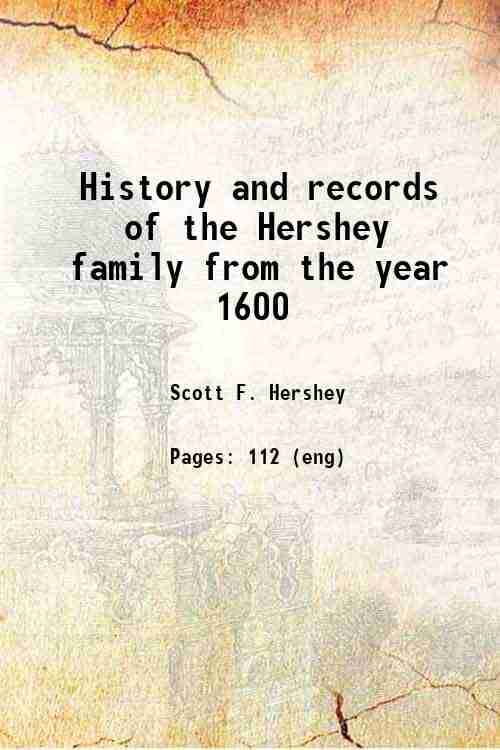    			History and records of the Hershey family from the year 1600 1913 [Hardcover]