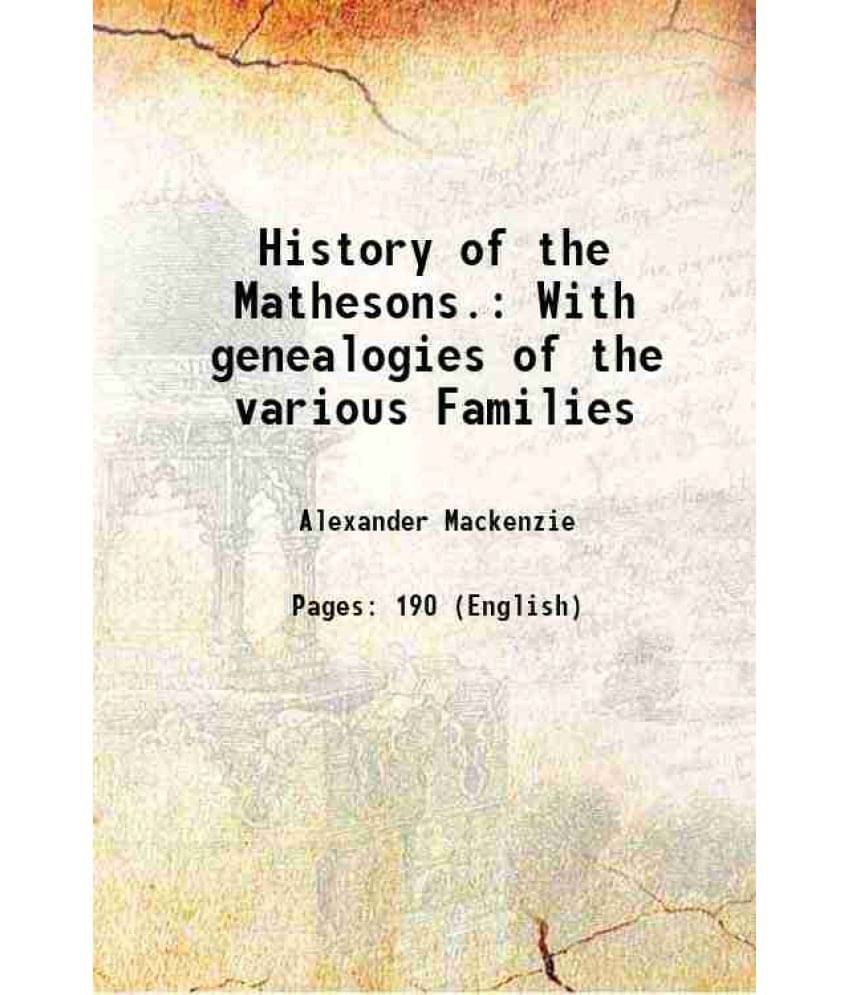     			History of the Mathesons With genealogies of the various Families 1900 [Hardcover]