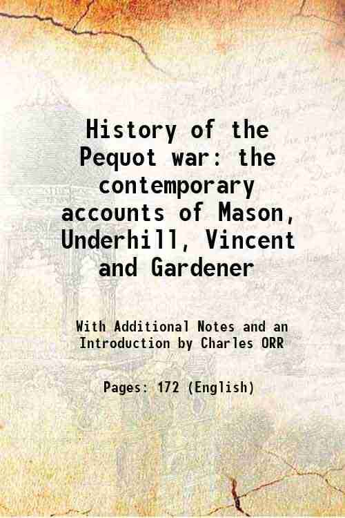     			History of the Pequot war the contemporary accounts of Mason, Underhill, Vincent and Gardener 1897 [Hardcover]