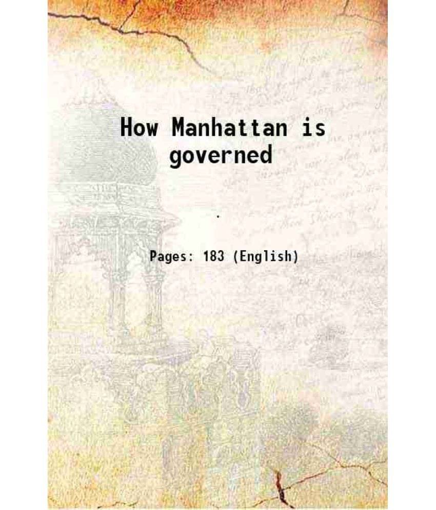     			How Manhattan is governed 1906 [Hardcover]