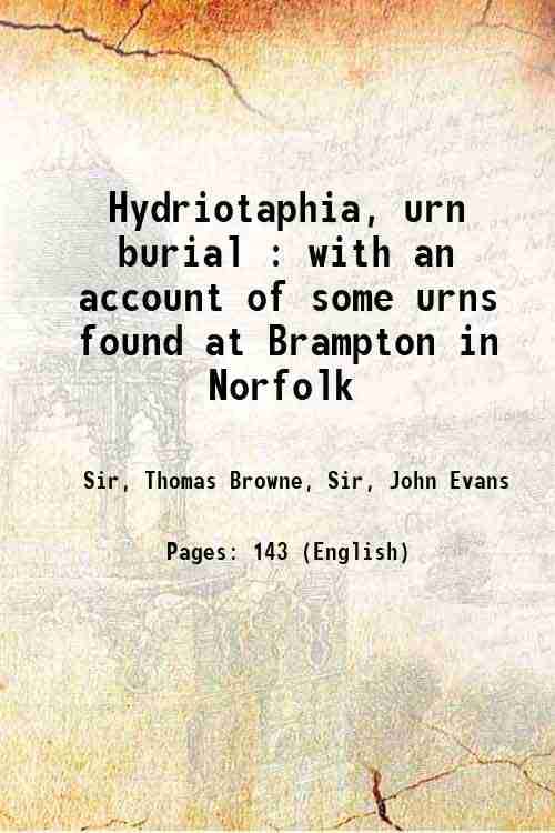     			Hydriotaphia, urn burial : with an account of some urns found at Brampton in Norfolk 1893 [Hardcover]
