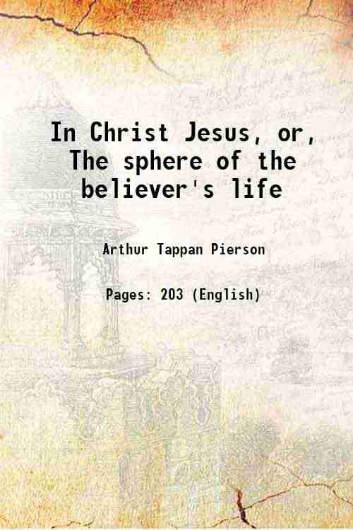     			In Christ Jesus or The sphere of the believer's life 1898 [Hardcover]