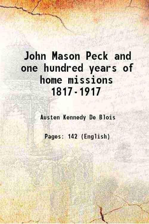     			John Mason Peck and one hundred years of home missions 1817-1917 1917 [Hardcover]