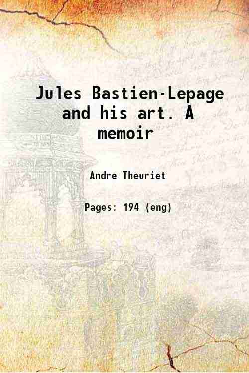     			Jules Bastien-Lepage and his art. A memoir 1892 [Hardcover]