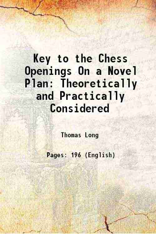     			Key to the Chess Openings On a Novel Plan Theoretically and Practically Considered 1871 [Hardcover]