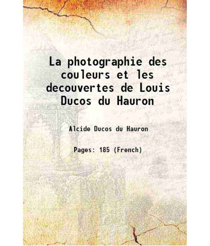    			La photographie des couleurs et les decouvertes de Louis Ducos du Hauron 1898 [Hardcover]