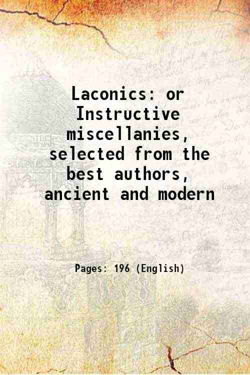     			Laconics or Instructive miscellanies, selected from the best authors, ancient and modern 1827 [Hardcover]