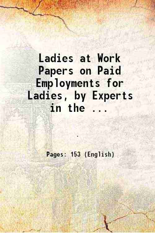     			Ladies at Work Papers on Paid Employments for Ladies, by Experts in the ... 1893 [Hardcover]