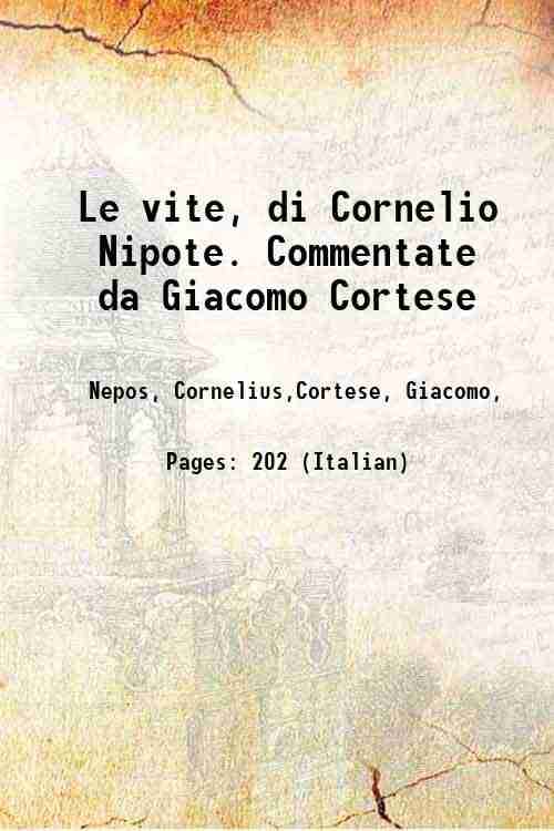     			Le vite, di Cornelio Nipote. Commentate da Giacomo Cortese 1922 [Hardcover]