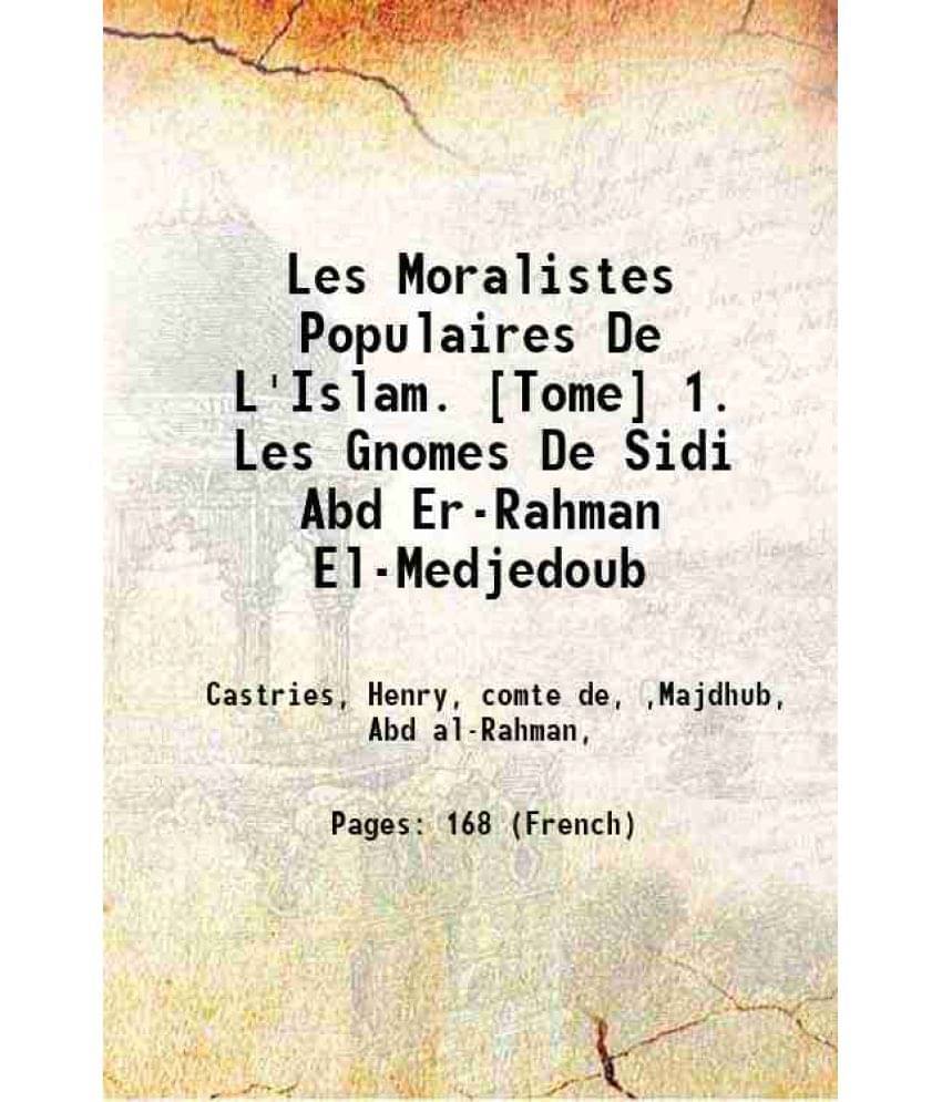     			Les Moralistes Populaires De L'Islam. [Tome] 1. Les Gnomes De Sidi Abd Er-Rahman El-Medjedoub 1896 [Hardcover]