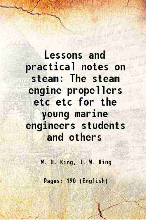     			Lessons and practical notes on steam The steam engine propellers etc etc for the young marine engineers students and others 1862 [Hardcover]