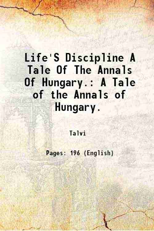     			Life'S Discipline A Tale Of The Annals Of Hungary. A Tale of the Annals of Hungary. 1851 [Hardcover]