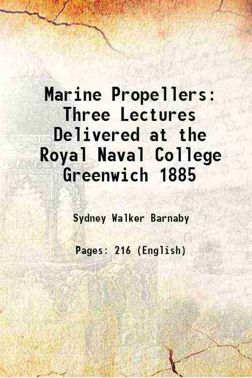     			Marine Propellers Three Lectures Delivered at the Royal Naval College Greenwich 1885 1908 [Hardcover]