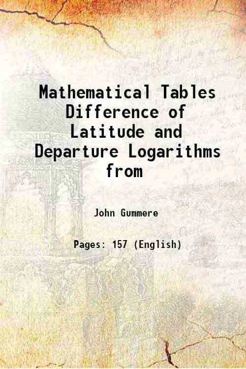     			Mathematical Tables Difference of Latitude and Departure Logarithms from 1822 [Hardcover]