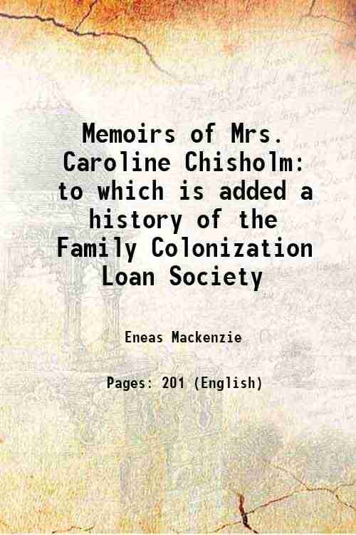     			Memoirs of Mrs. Caroline Chisholm to which is added a history of the Family Colonization Loan Society 1852 [Hardcover]