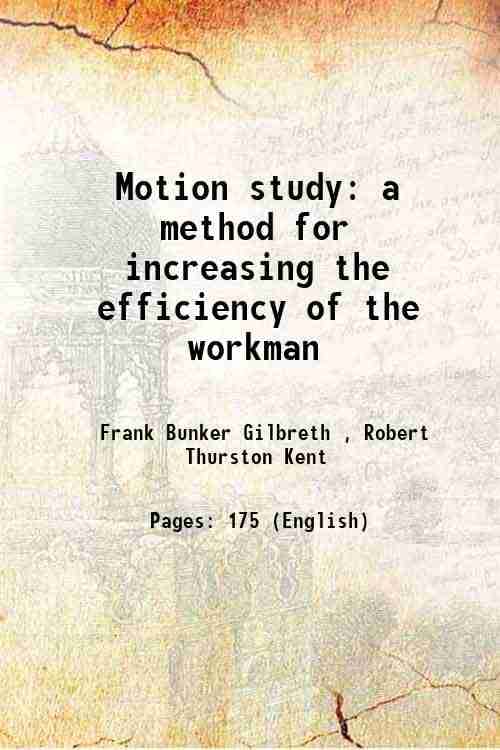     			Motion study a method for increasing the efficiency of the workman 1911 [Hardcover]