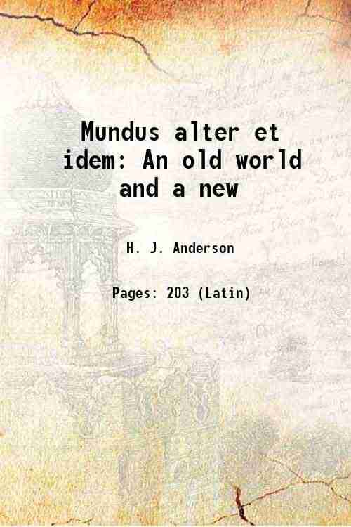     			Mundus alter et idem An old world and a new 1908 [Hardcover]