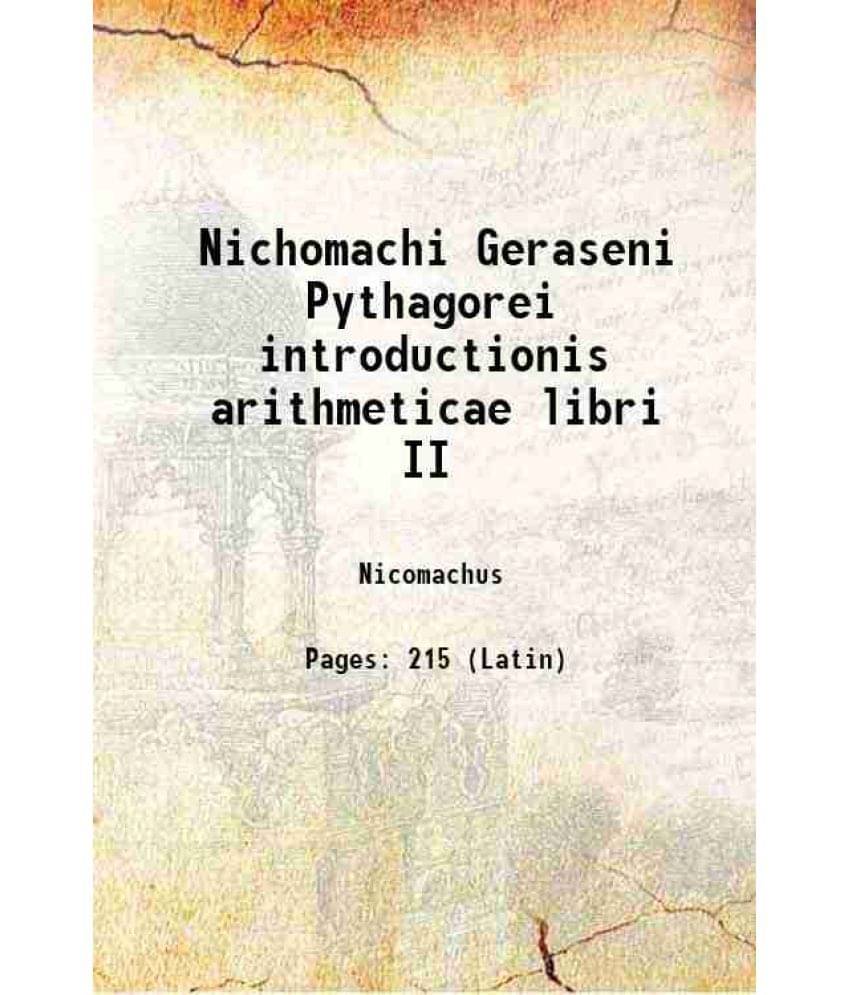     			Nichomachi Geraseni Pythagorei introductionis arithmeticae libri II 1886 [Hardcover]