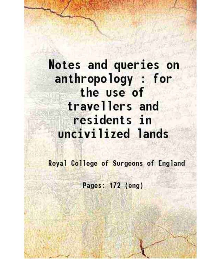     			Notes and queries on anthropology For the use of travellers and residents in uncivilized lands 1874 [Hardcover]