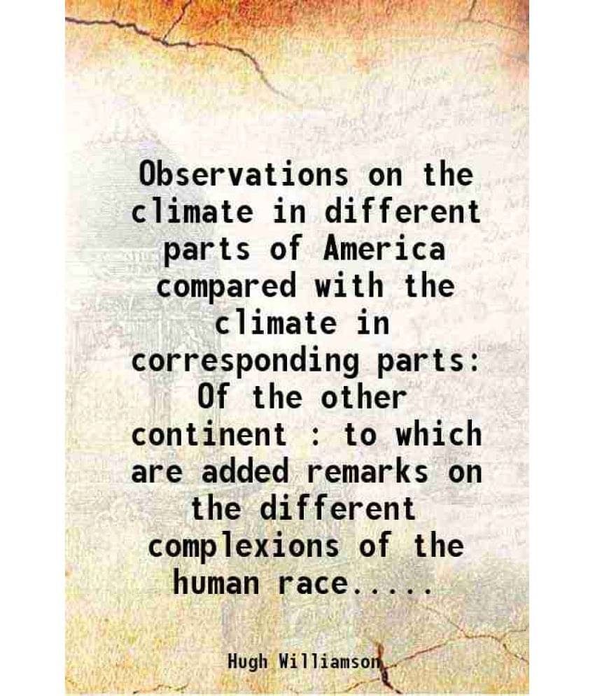     			Observations on the climate in different parts of America compared with the climate in corresponding parts Of the other continent : to whi [Hardcover]