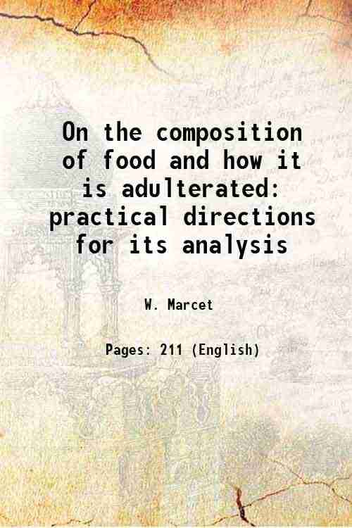     			On the composition of food and how it is adulterated practical directions for its analysis 1856 [Hardcover]