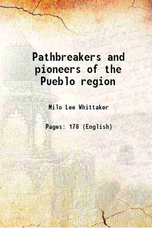     			Pathbreakers and pioneers of the Pueblo region 1917 [Hardcover]