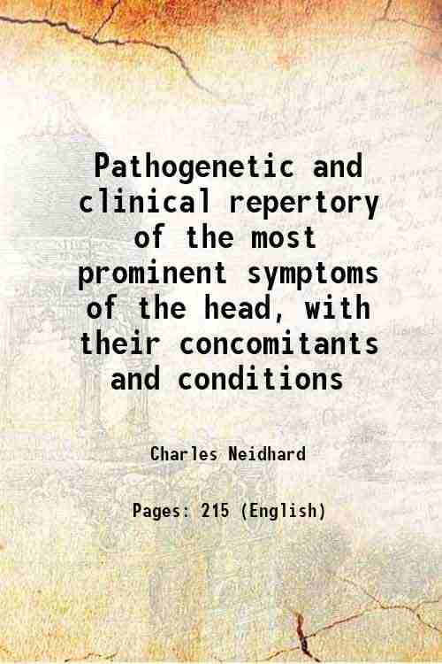     			Pathogenetic and clinical repertory of the most prominent symptoms of the head, with their concomitants and conditions 1888 [Hardcover]