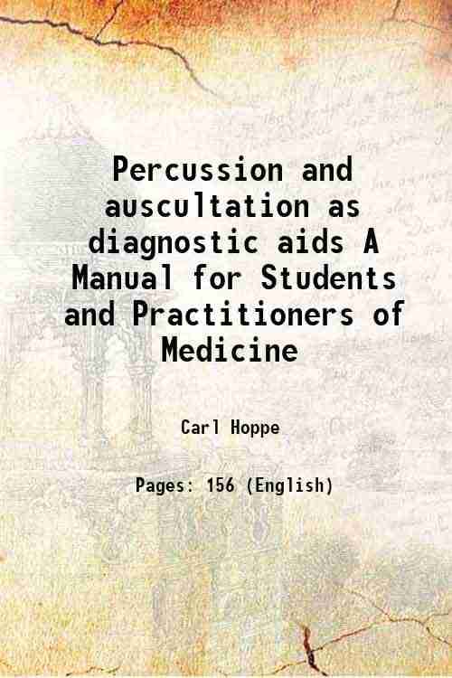     			Percussion and auscultation as diagnostic aids A Manual for Students and Practitioners of Medicine 1869 [Hardcover]