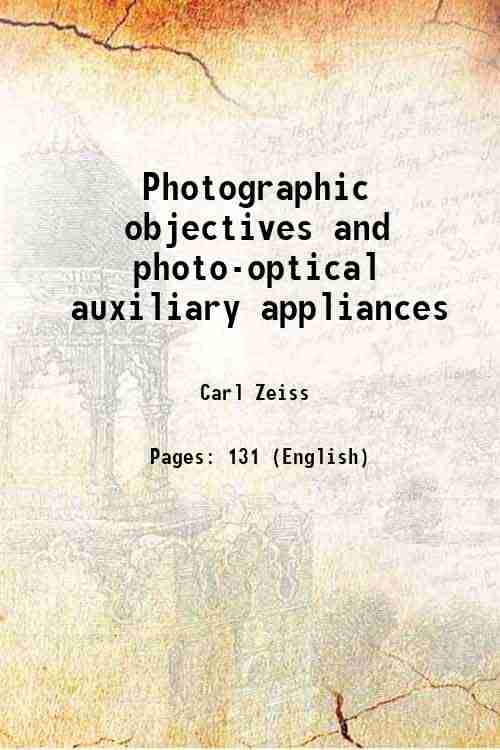     			Photographic objectives and photo-optical auxiliary appliances [Hardcover]