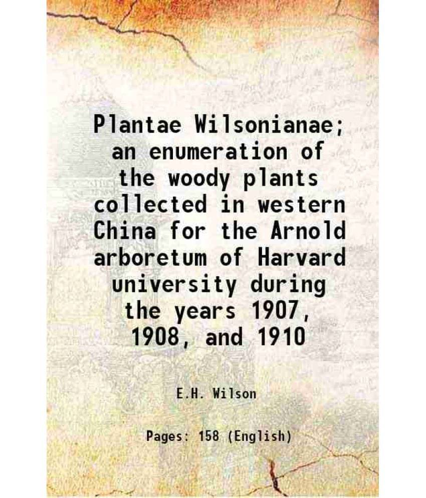     			Plantae Wilsonianae an enumeration of the woody plants collected in western China for the Arnold arboretum of Harvard university during th [Hardcover]
