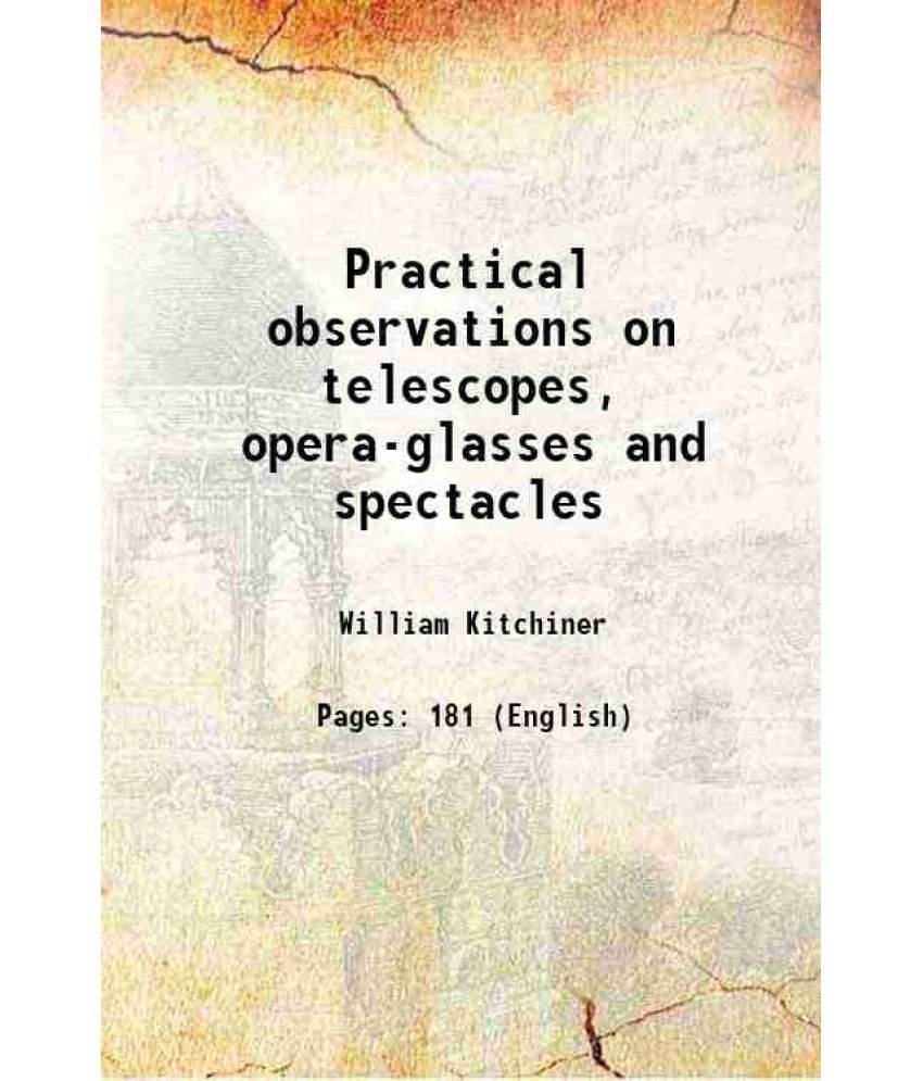     			Practical observations on telescopes, opera-glasses and spectacles 1818 [Hardcover]