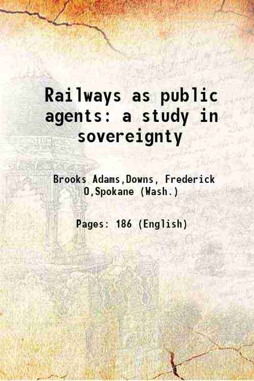     			Railways as public agents a study in sovereignty 1910 [Hardcover]