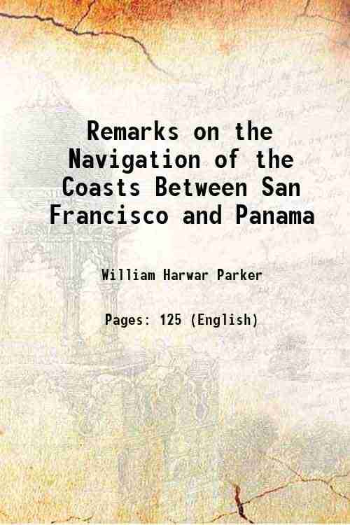    			Remarks on the Navigation of the Coasts Between San Francisco and Panama 1871 [Hardcover]