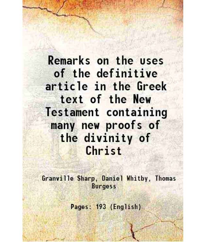     			Remarks on the uses of the definitive article in the Greek text of the New Testament containing many new proofs of the divinity of Christ [Hardcover]