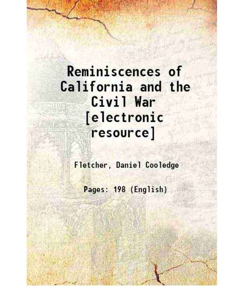     			Reminiscences of California and the Civil War 1894 [Hardcover]