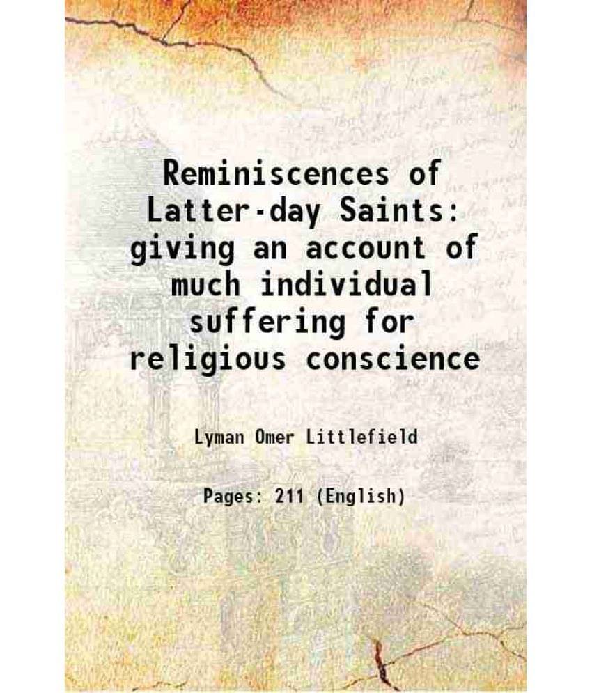     			Reminiscences of Latter-day Saints giving an account of much individual suffering for religious conscience 1888 [Hardcover]