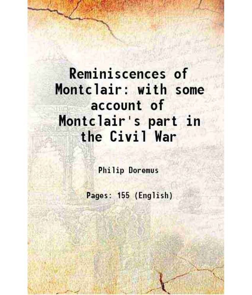    			Reminiscences of Montclair with some account of Montclair's part in the Civil War 1908 [Hardcover]