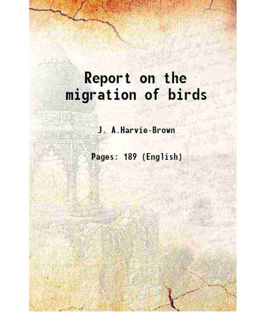    			Report on the migration of birds Volume 9th (1887) 1889 [Hardcover]