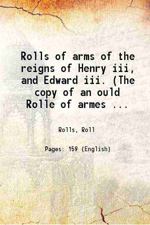     			Rolls of arms of the reigns of Henry iii, and Edward iii. 1829 [Hardcover]