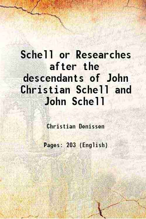     			Schell Or Researches after the descendants of John Christian Schell and John Schell 1896 [Hardcover]