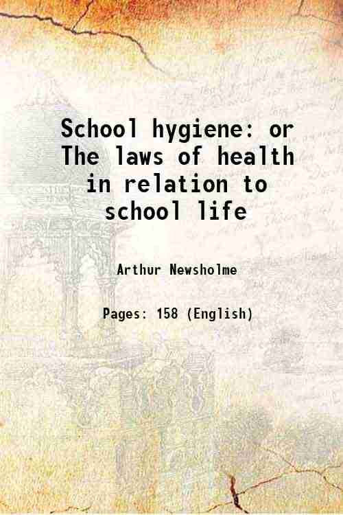     			School hygiene or The laws of health in relation to school life 1889 [Hardcover]