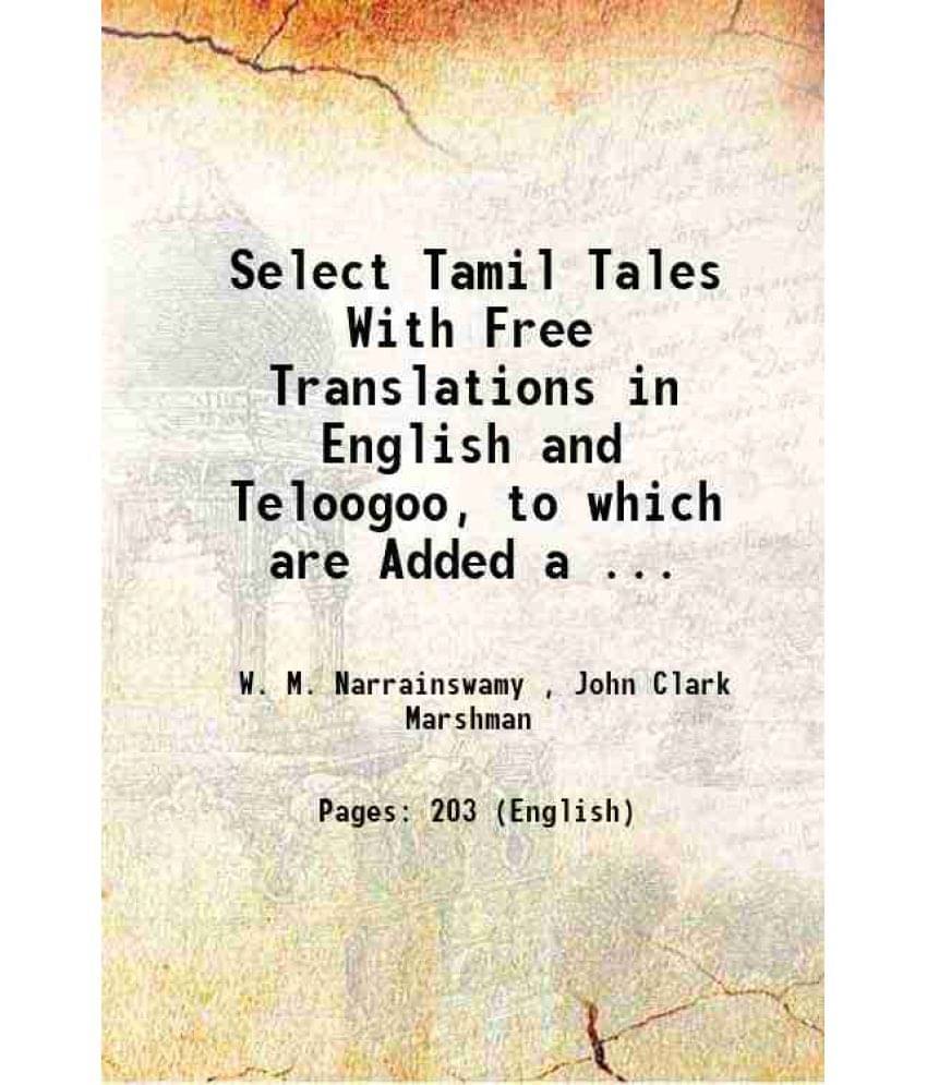     			Select Tamil Tales With Free Translations in English and Teloogoo, to which are Added a ... 1839 [Hardcover]