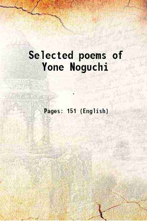     			Selected poems of Yone Noguchi 1921 [Hardcover]