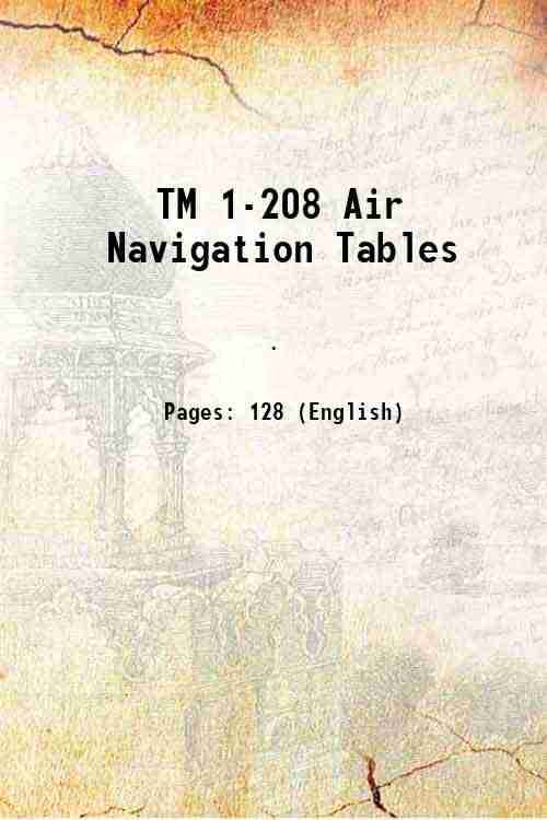     			TM 1-208 Air Navigation Tables 1944 [Hardcover]