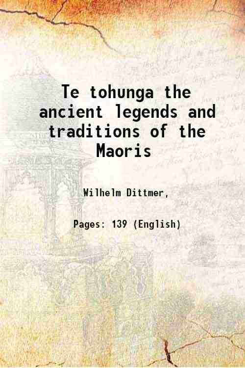     			Te tohunga the ancient legends and traditions of the Maoris 1907 [Hardcover]
