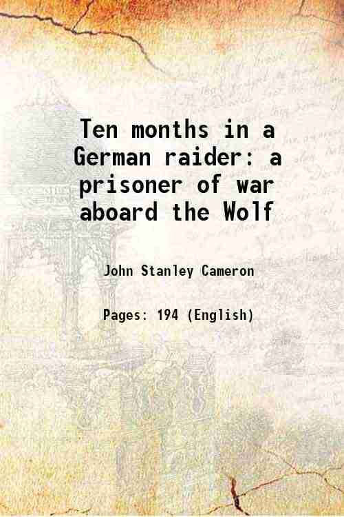     			Ten months in a German raider a prisoner of war aboard the Wolf 1918 [Hardcover]