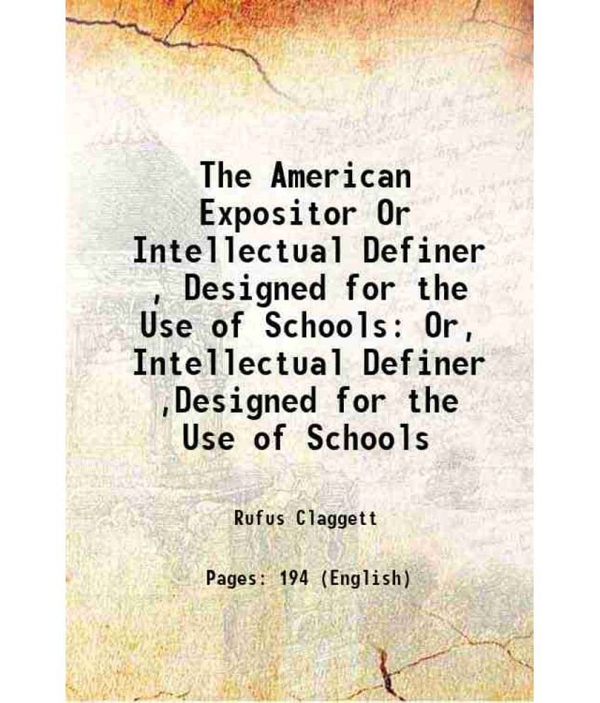    			The American Expositor Or Intellectual Definer , Designed for the Use of Schools Or, Intellectual Definer ,Designed for the Use of Schools [Hardcover]