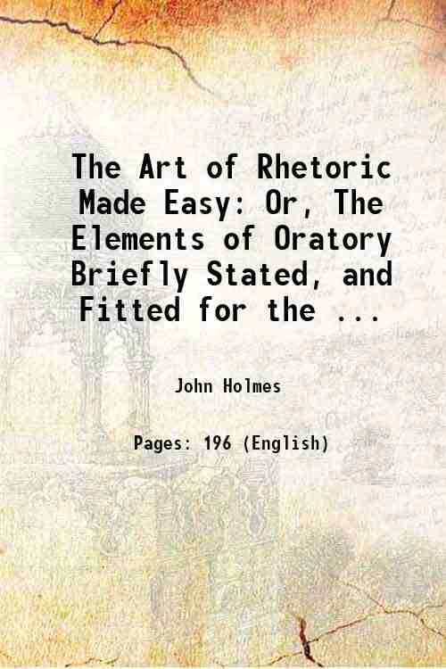     			The Art of Rhetoric Made Easy: Or, The Elements of Oratory Briefly Stated, and Fitted for the ... 1755 [Hardcover]
